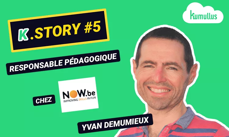 Interview K.Story #5 de Yvan Demumieux, responsable pédagogique chez NOW.be