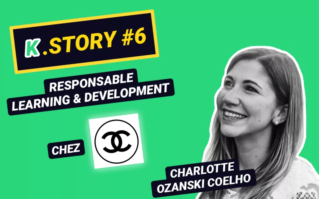 Interview K.Story #6 de Charlotte Ozanski Coelho, Responsale Learning & Development chez CHANEL
