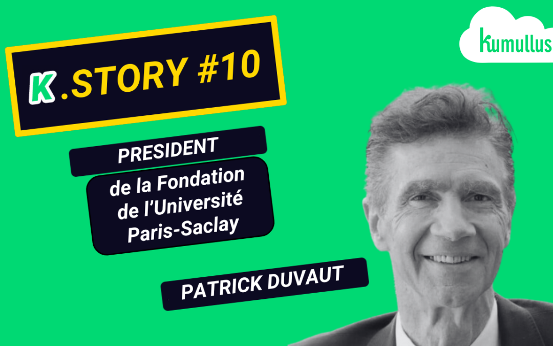 K.Story #10 : Patrick Duvaut, Président de La Fondation de l’Université Paris-Saclay