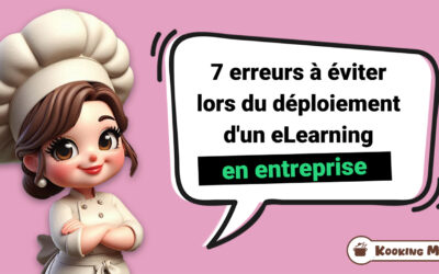 Kooking Mama // 7 erreurs à éviter lors du déploiement d’un eLearning en entreprise