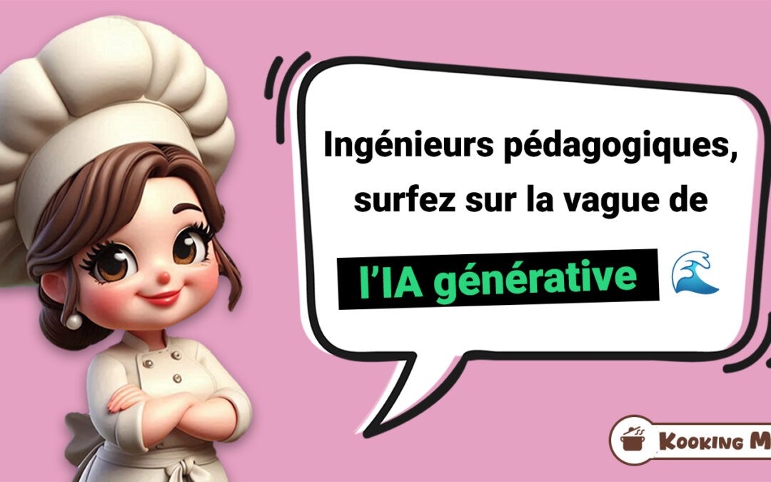 Kooking Mama // Ingénieurs pédagogiques : surfez sur la vague de l’IA générative !