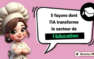 Kooking Mama // 5 façons dont l&rsquo;IA transforme le secteur de l&rsquo;éducation